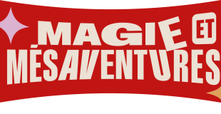 Magie et Mésaventures