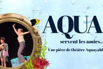 Aqua… servent les amies - Comédie